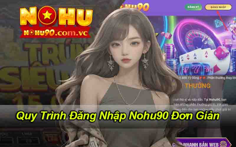 Quy Trình Đăng Nhập Nohu90 Đơn Giản