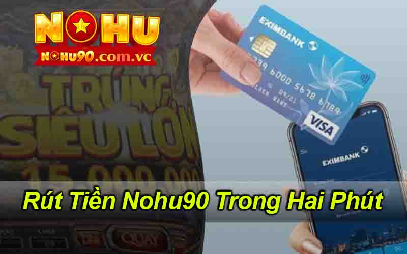 Rút Tiền Nohu90 Trong Hai Phút