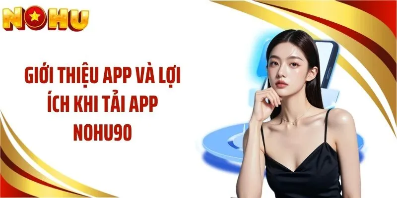 Giới thiệu về app Nohu90